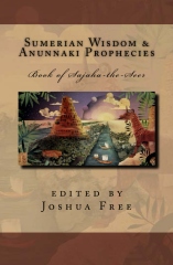 "Sumerian Wisdom & Anunnaki Prophecies: The Book of Sajaha" (Liber-S) Edited by Joshua Free, 2013