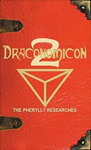 Draconomicon Volume 2: The Pheryllt Researches (Leaves of Wisdom from the Book of Pheryllt) collected by Joshua Free